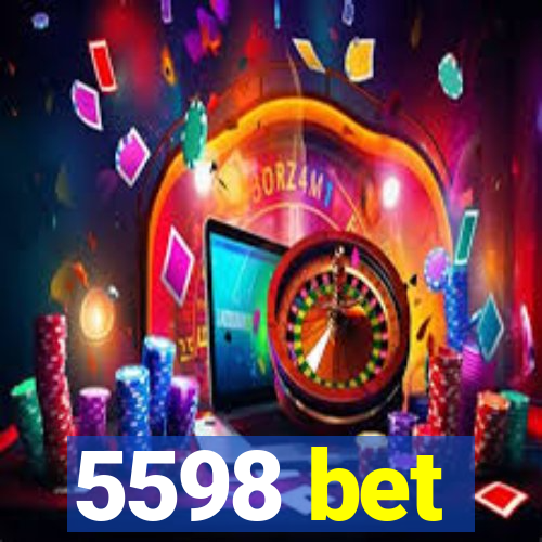 5598 bet